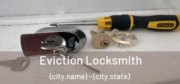 Eviction Locksmith (city.name) - (city.state)